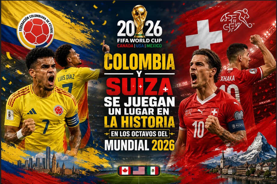 Colombia y Suiza se juegan un lugar en la historia en los octavos del Mundial 2026