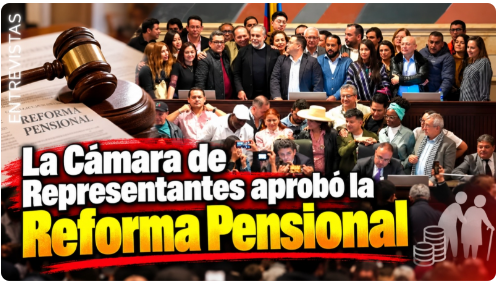 Congreso aprueba la reforma pensional tras aval de la Cámara de Representantes